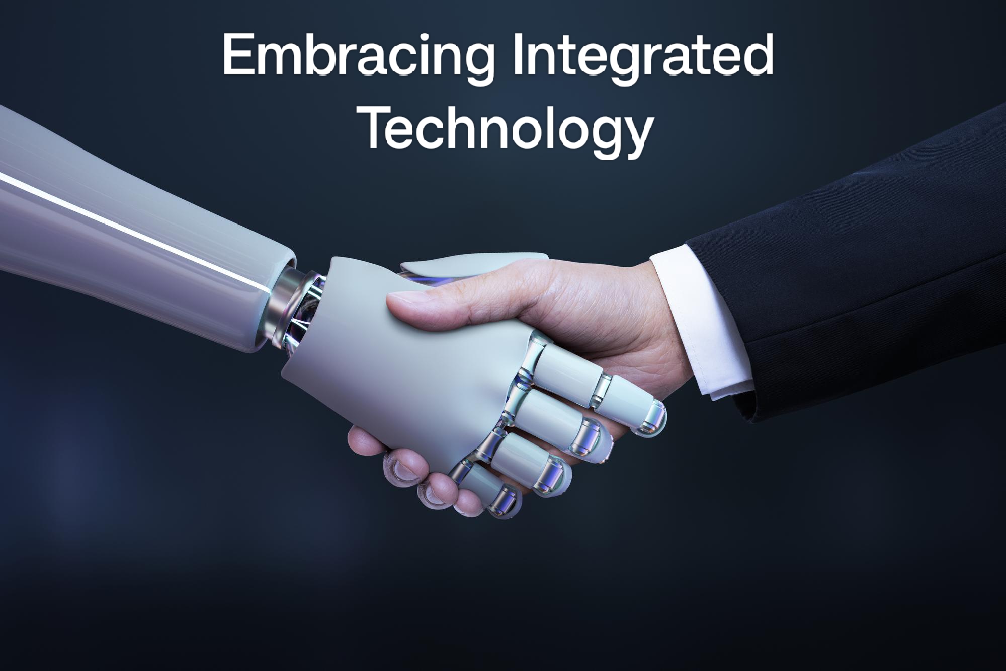 Embracing Integrated Technology