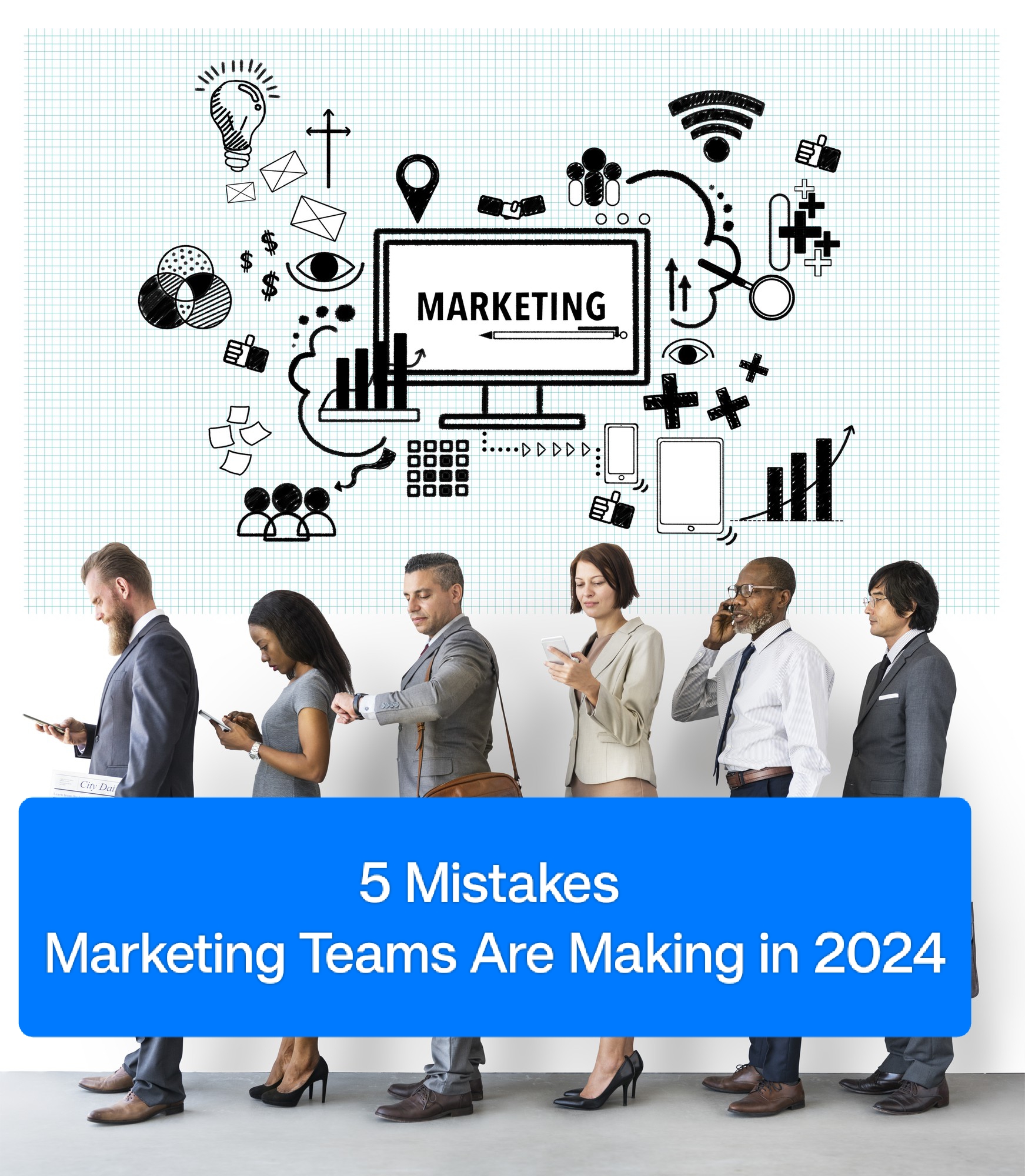 5 Critical Marketing Mistakes to Avoid in 2024